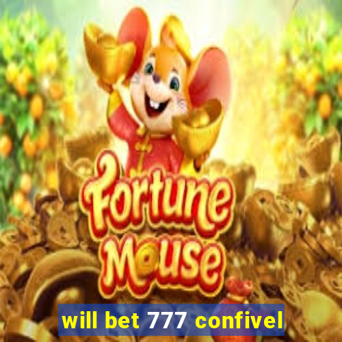 will bet 777 confivel